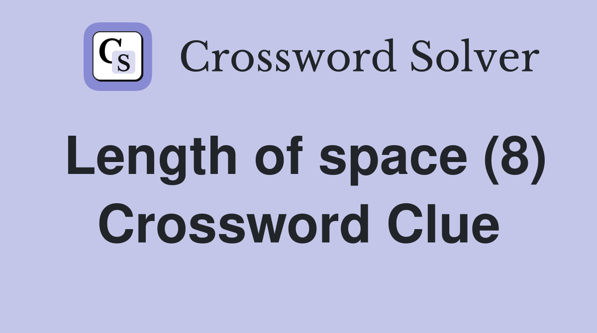 Length of space (8) Crossword Clue