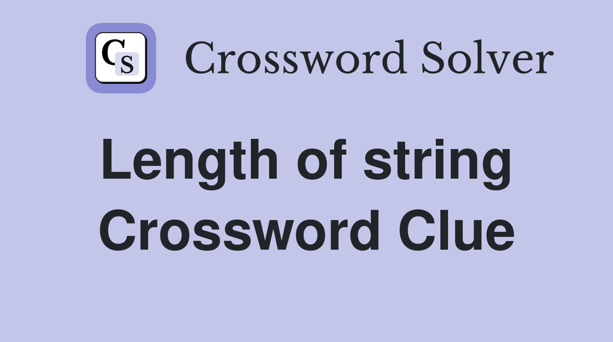 Length of string  Crossword Clue