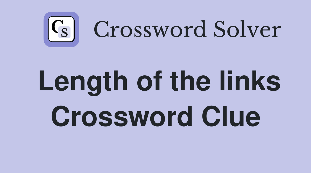 Length of the links Crossword Clue
