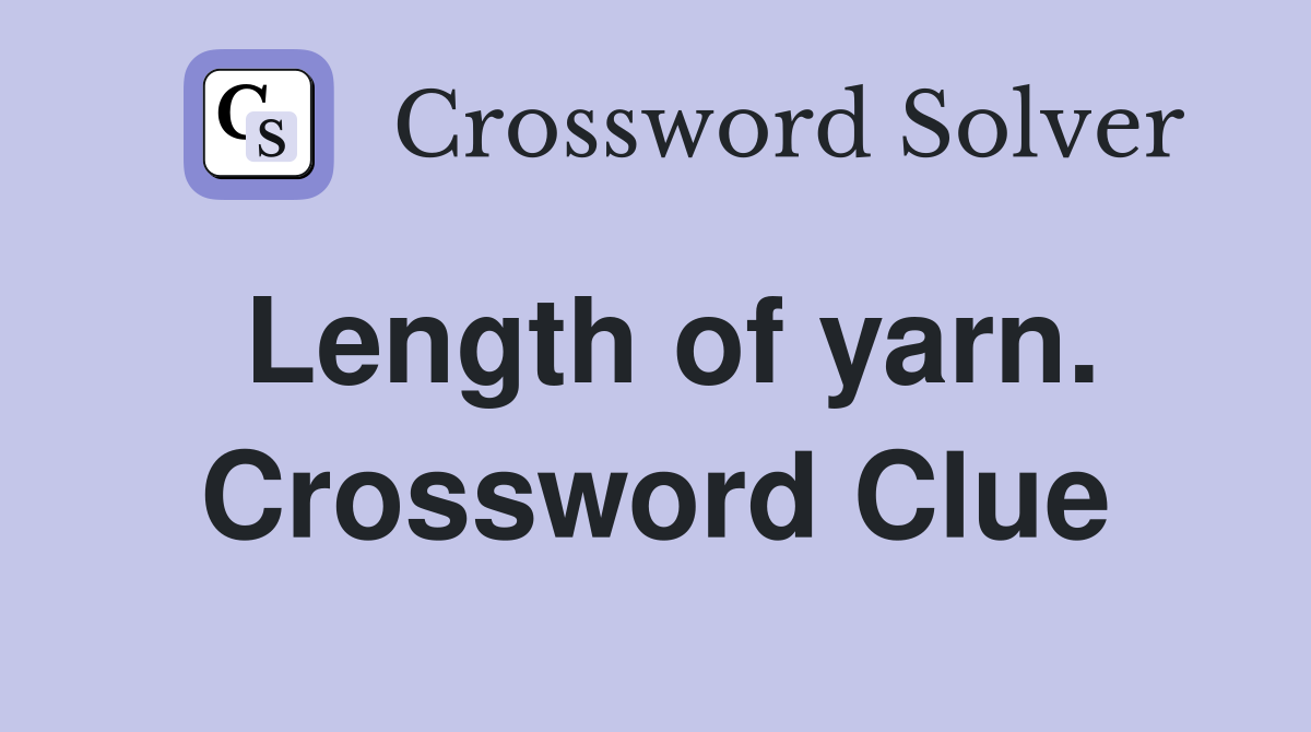 Length of yarn. Crossword Clue