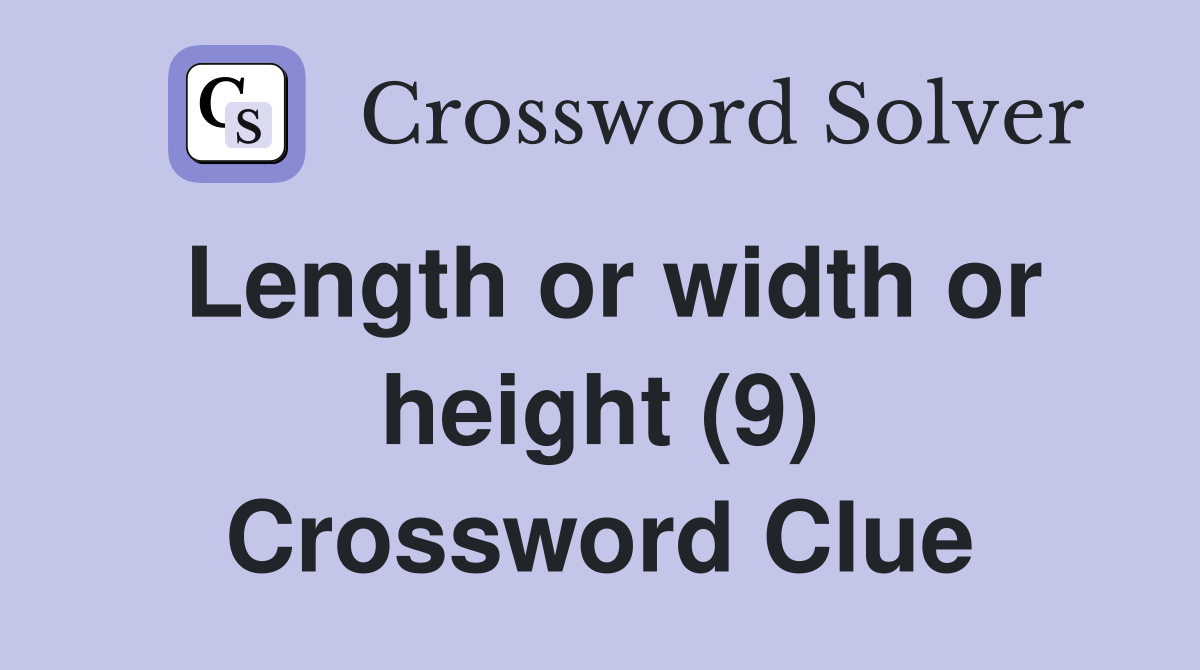 Length or width or height (9) Crossword Clue