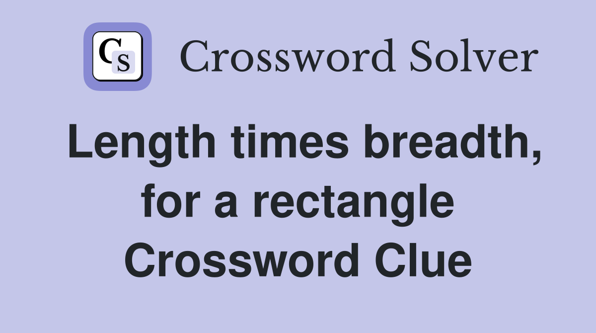 Length times breadth, for a rectangle Crossword Clue