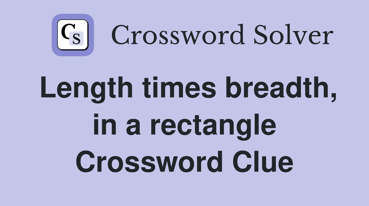 Length times breadth, in a rectangle Crossword Clue