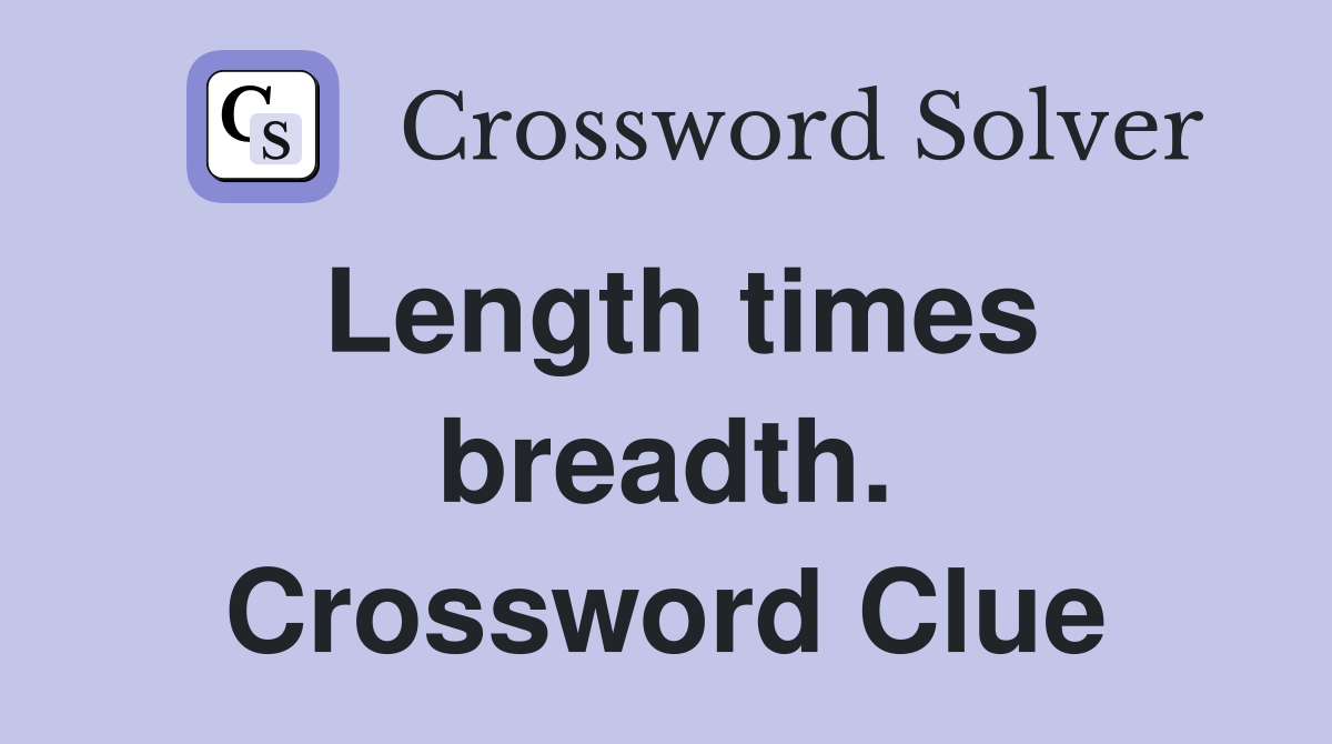 Length times breadth. Crossword Clue