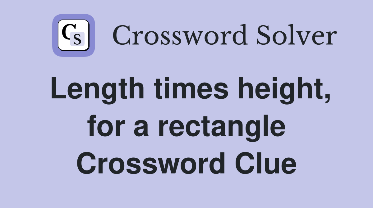 Length times height, for a rectangle Crossword Clue