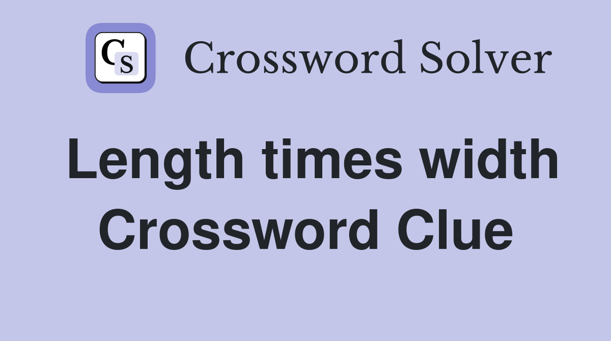 Length times width Crossword Clue