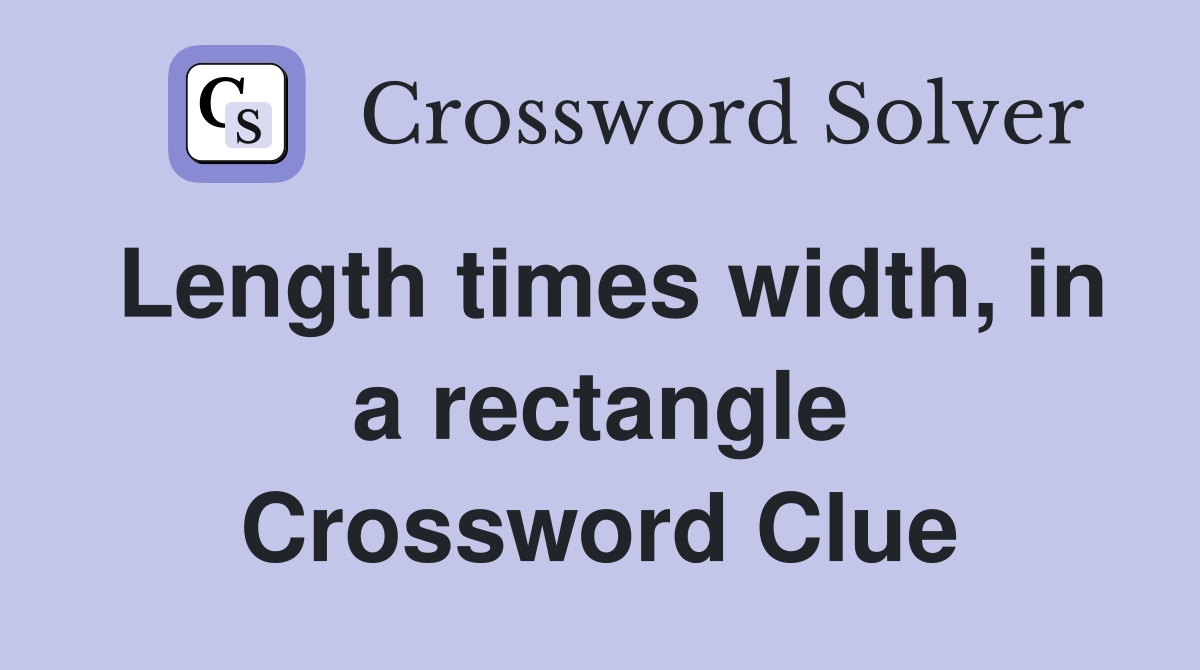 Length times width, in a rectangle Crossword Clue
