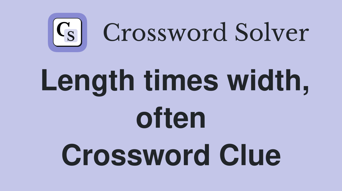 Length times width, often Crossword Clue