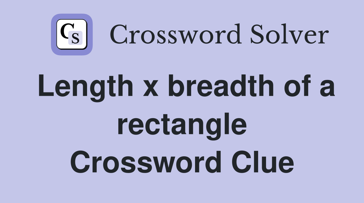 Length x breadth of a rectangle Crossword Clue