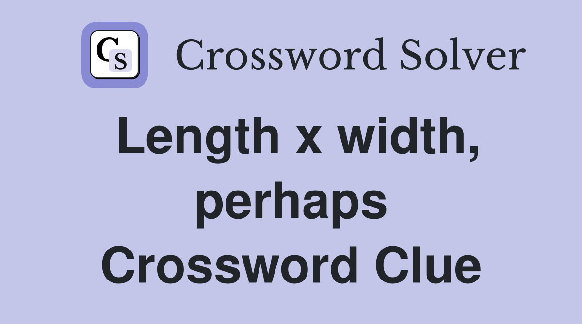 Length x width, perhaps Crossword Clue