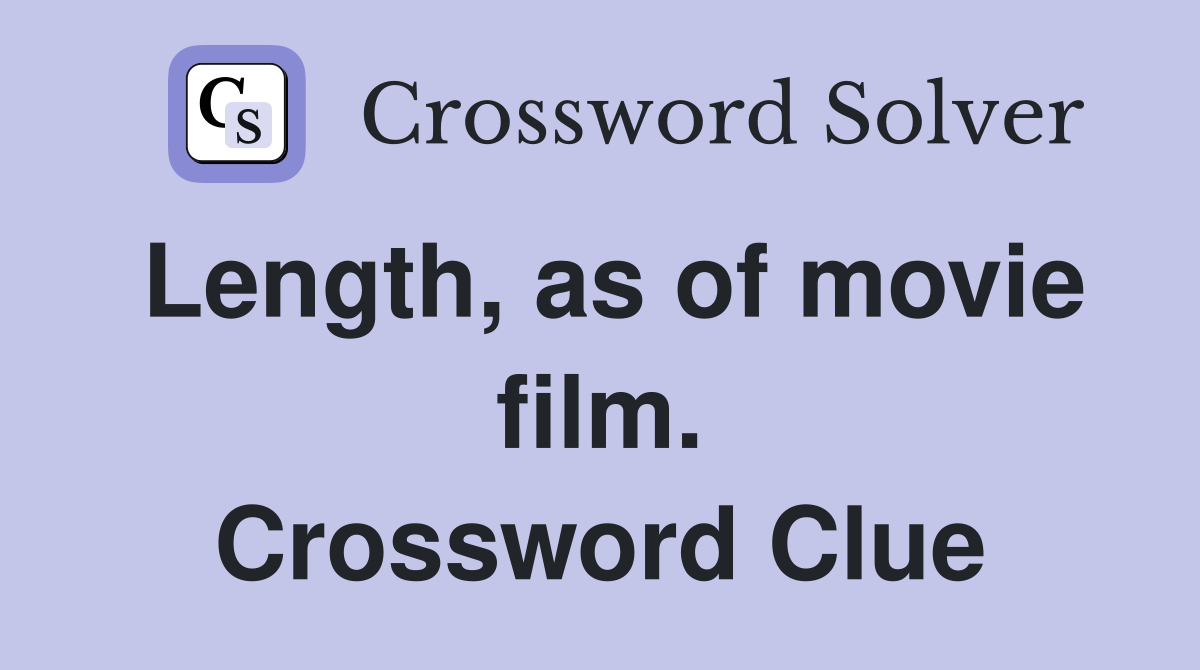 Length, as of movie film. Crossword Clue