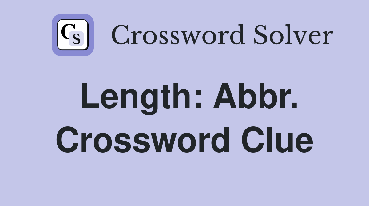 Length: Abbr. Crossword Clue