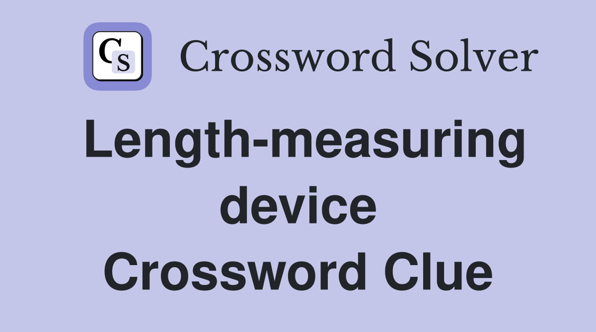 Length-measuring device Crossword Clue