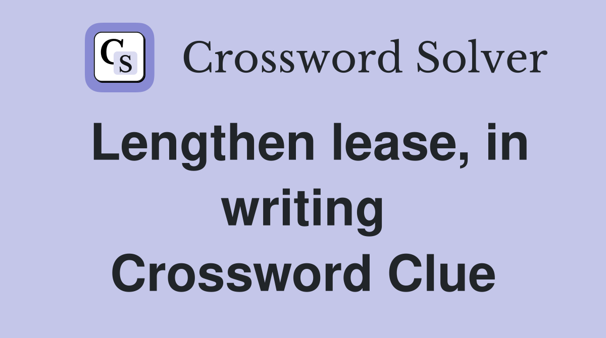 Lengthen lease, in writing Crossword Clue