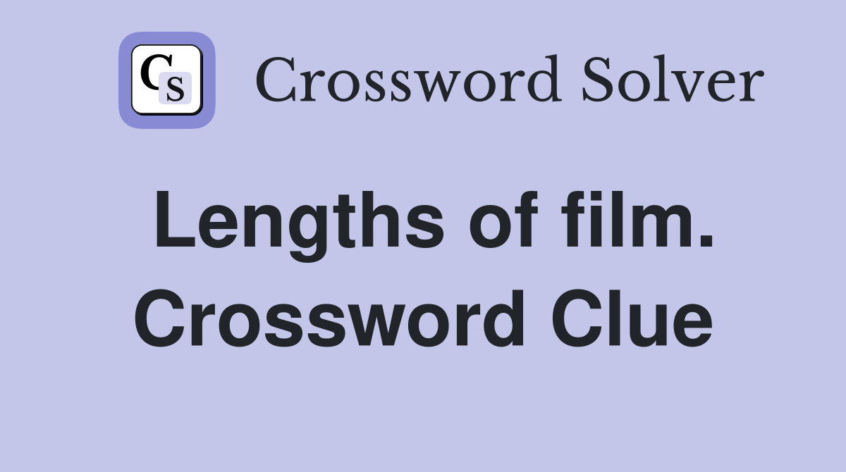 Lengths of film. Crossword Clue