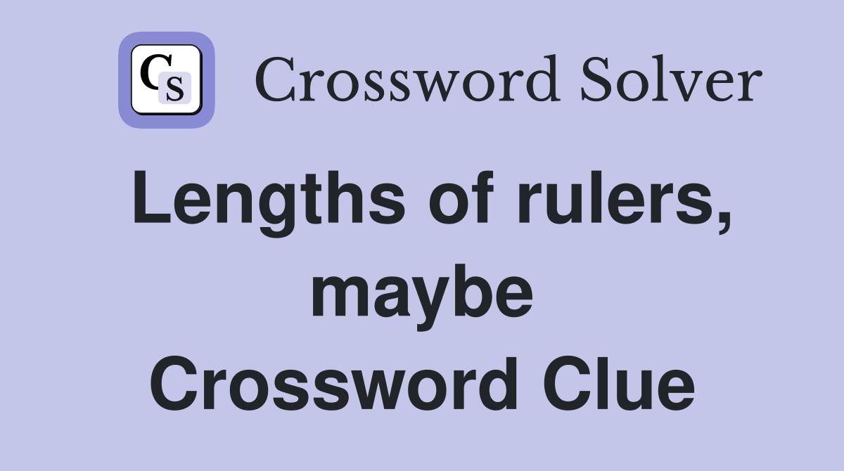 Lengths of rulers, maybe Crossword Clue