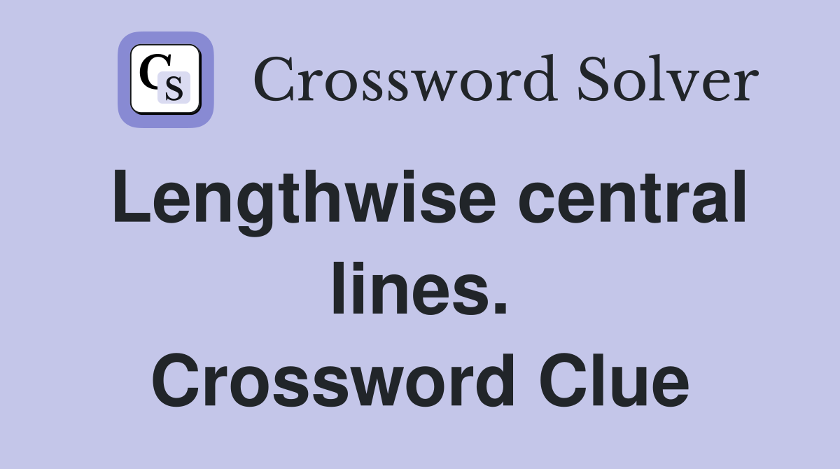 Lengthwise central lines. Crossword Clue