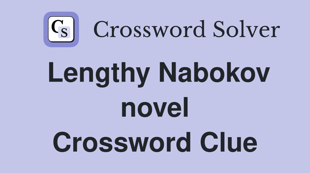 Lengthy Nabokov novel Crossword Clue