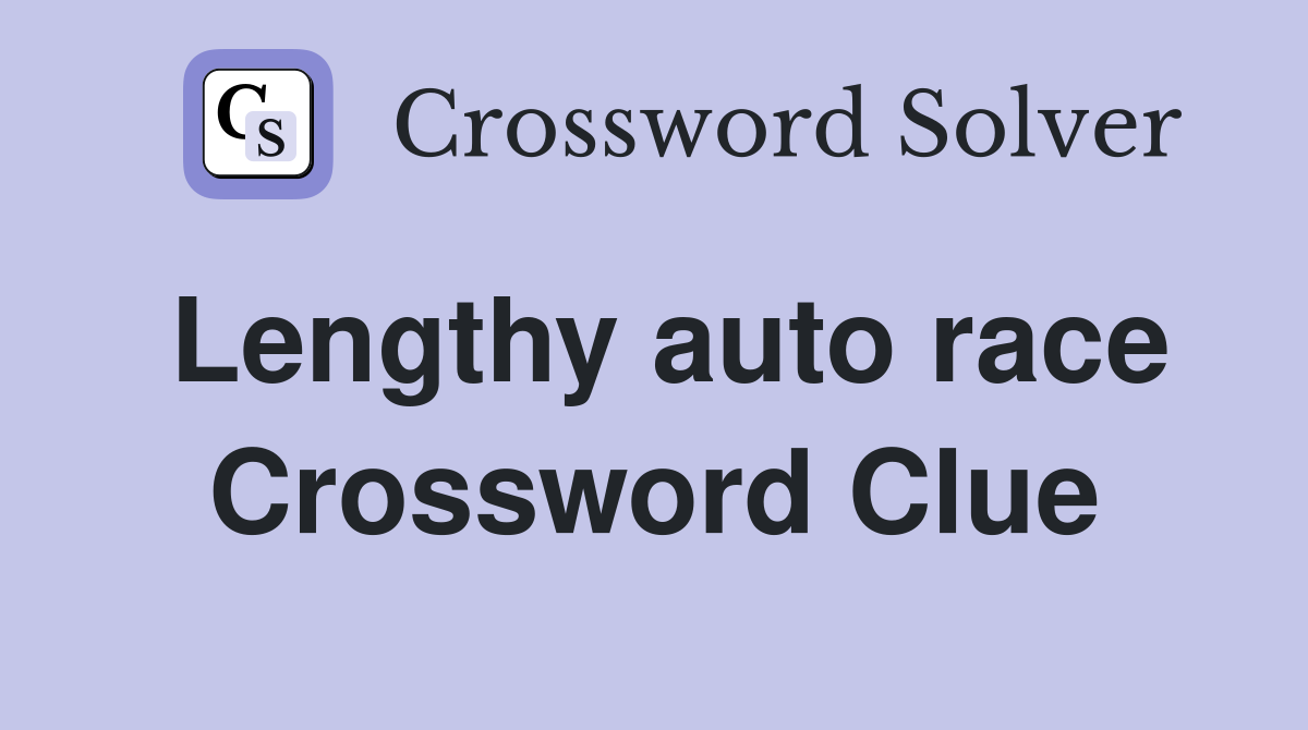Lengthy auto race Crossword Clue