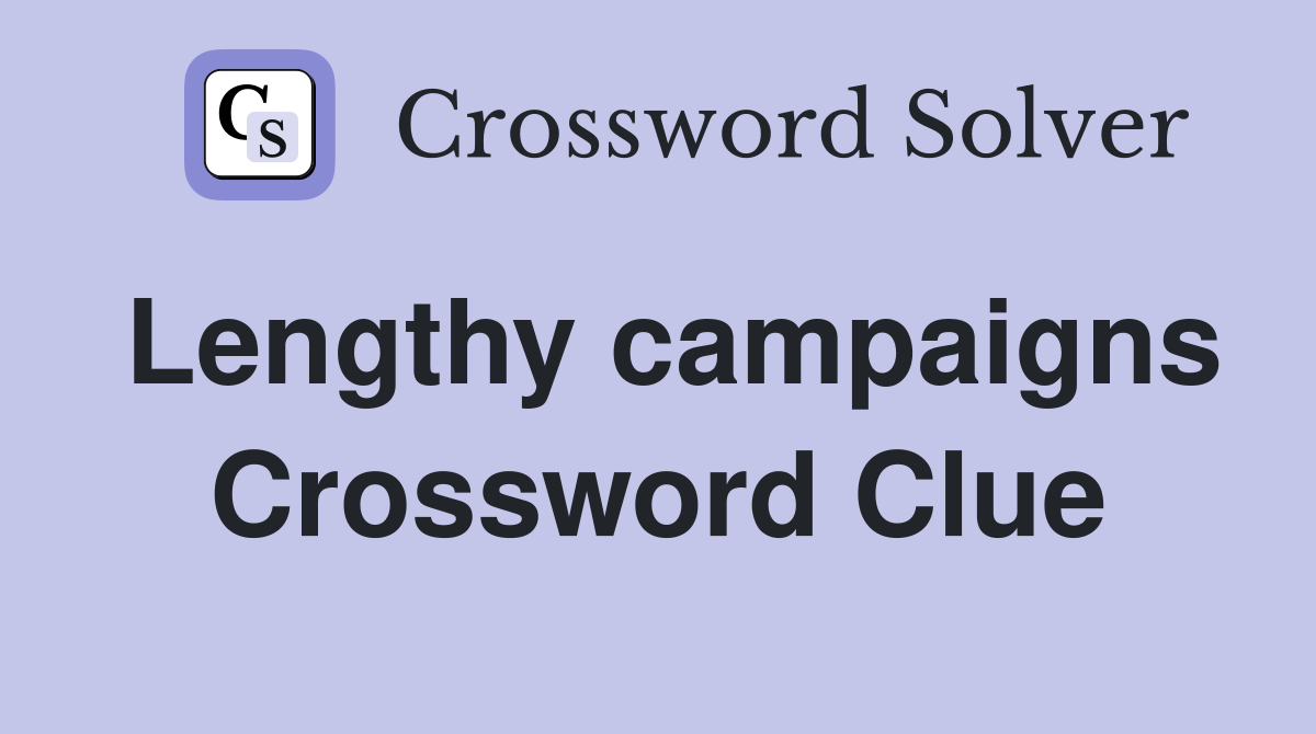 Lengthy campaigns Crossword Clue
