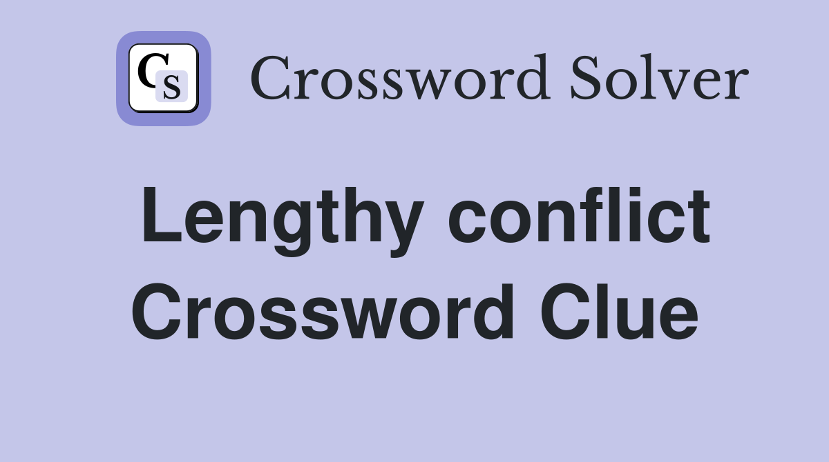 Lengthy conflict Crossword Clue