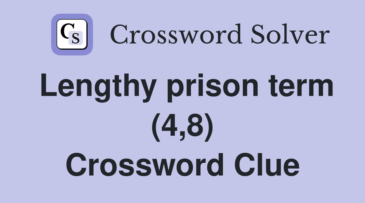 Lengthy prison term (4,8) Crossword Clue
