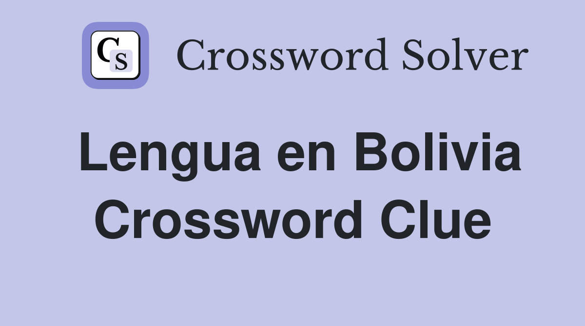 Lengua en Bolivia Crossword Clue
