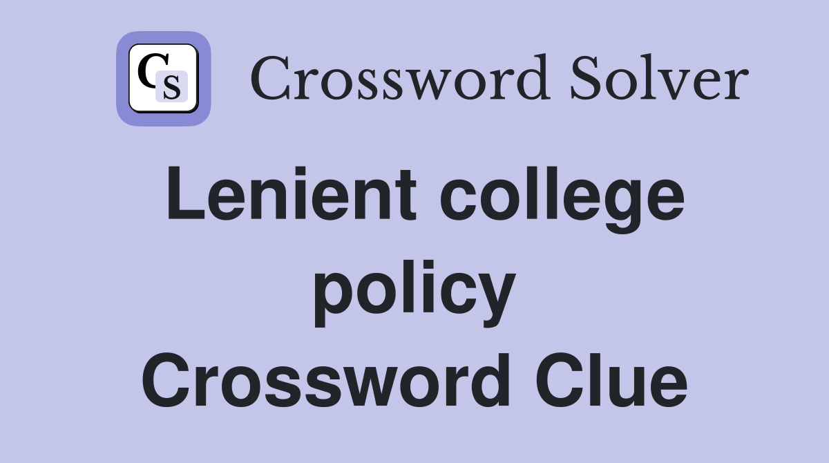 Lenient college policy Crossword Clue