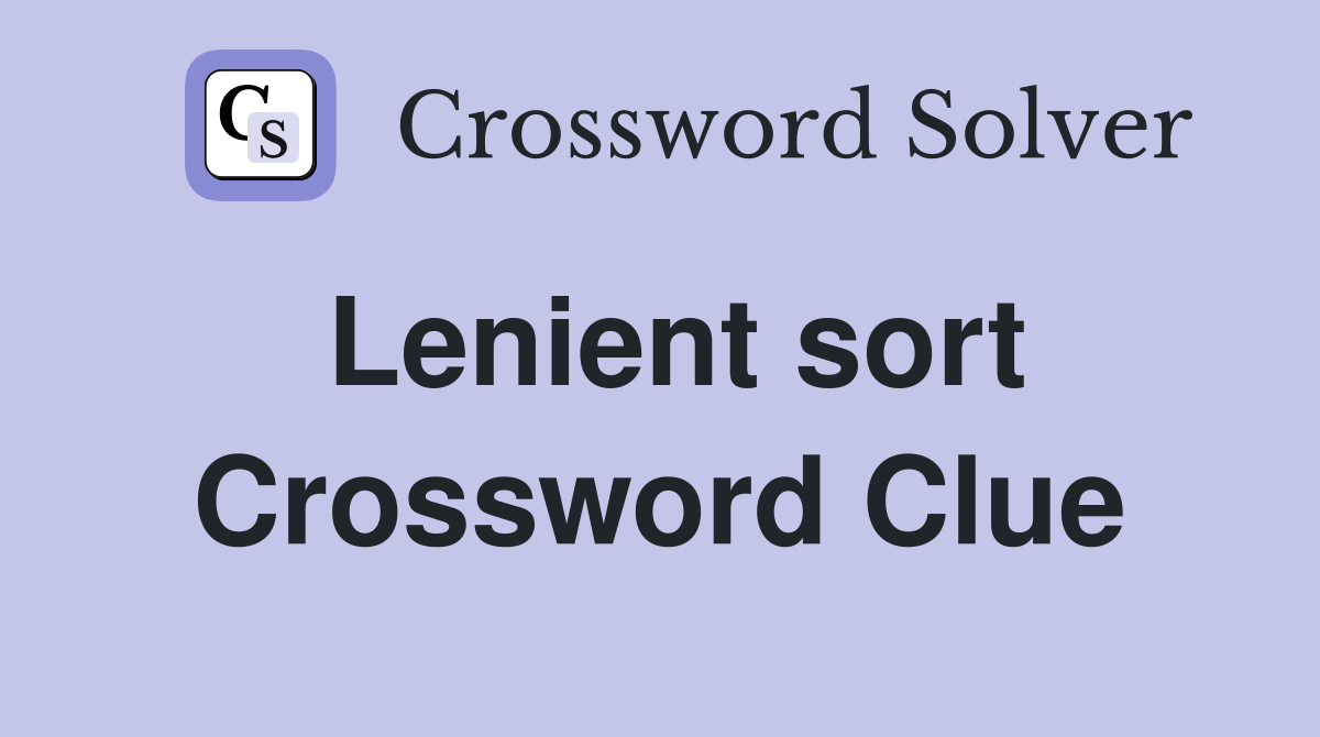 Lenient sort Crossword Clue