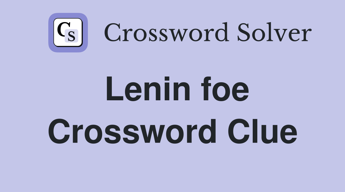 Lenin foe Crossword Clue