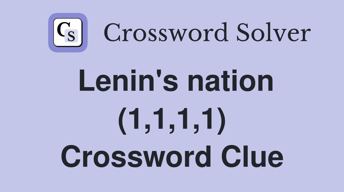 Lenin's nation (1,1,1,1) Crossword Clue
