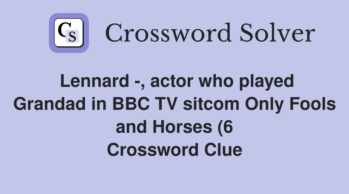 Lennard actor who played Grandad in BBC TV sitcom Only Fools and Lennard actor who played Grandad in BBC TV sitcom Only Fools and
