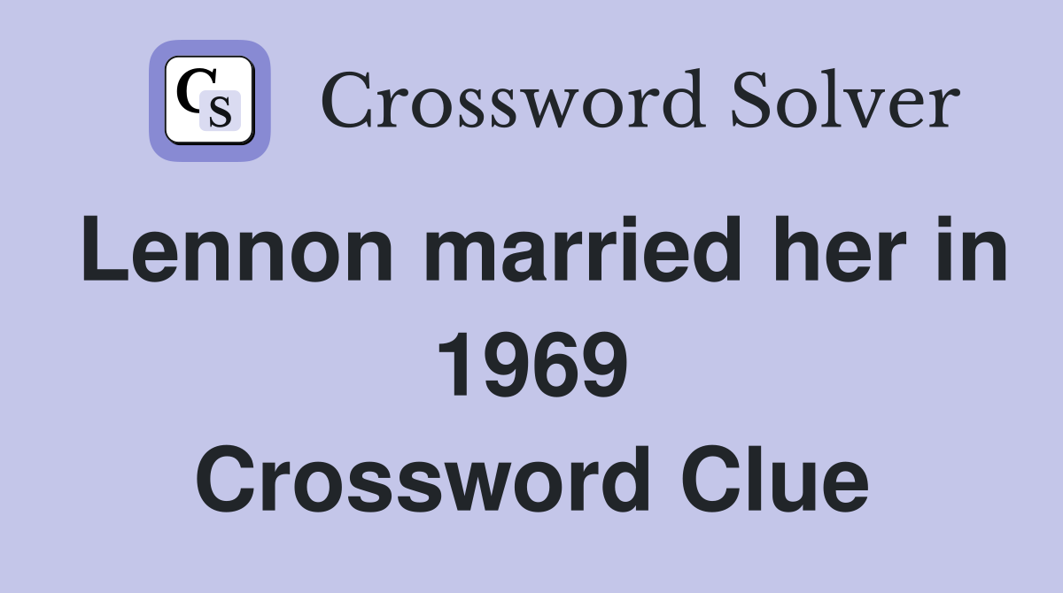 Lennon married her in 1969 Crossword Clue