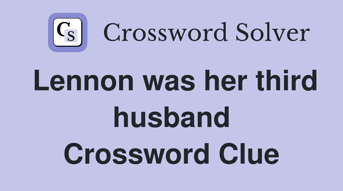 Lennon was her third husband Crossword Clue