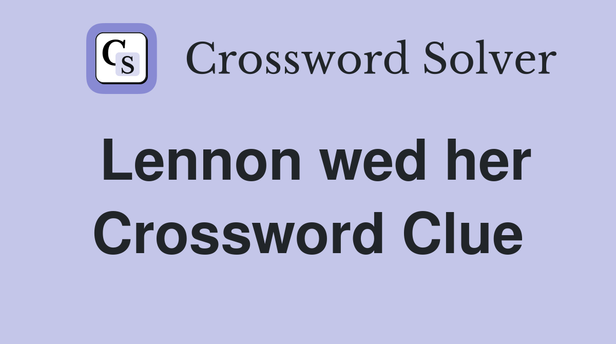 Lennon wed her Crossword Clue