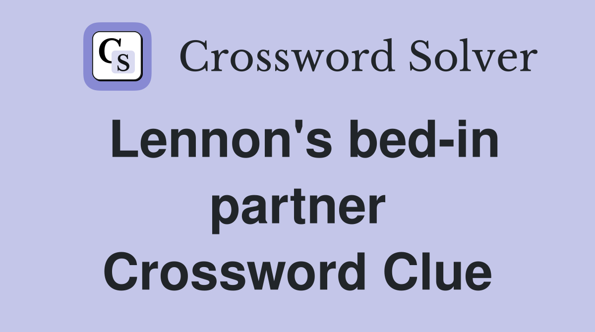 Lennon's bed-in partner Crossword Clue