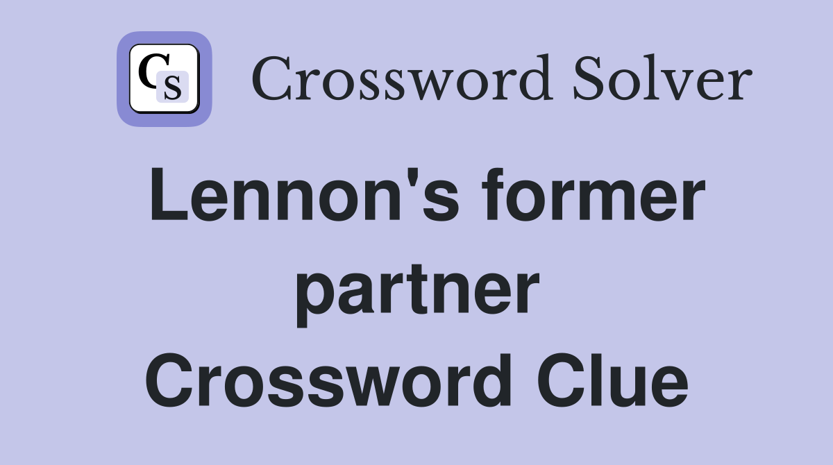 Lennon's former partner Crossword Clue