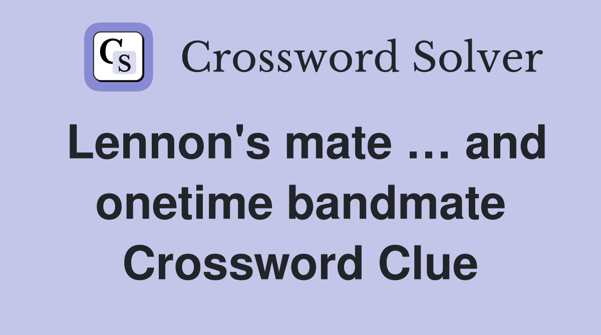 Lennon's mate … and onetime bandmate Crossword Clue