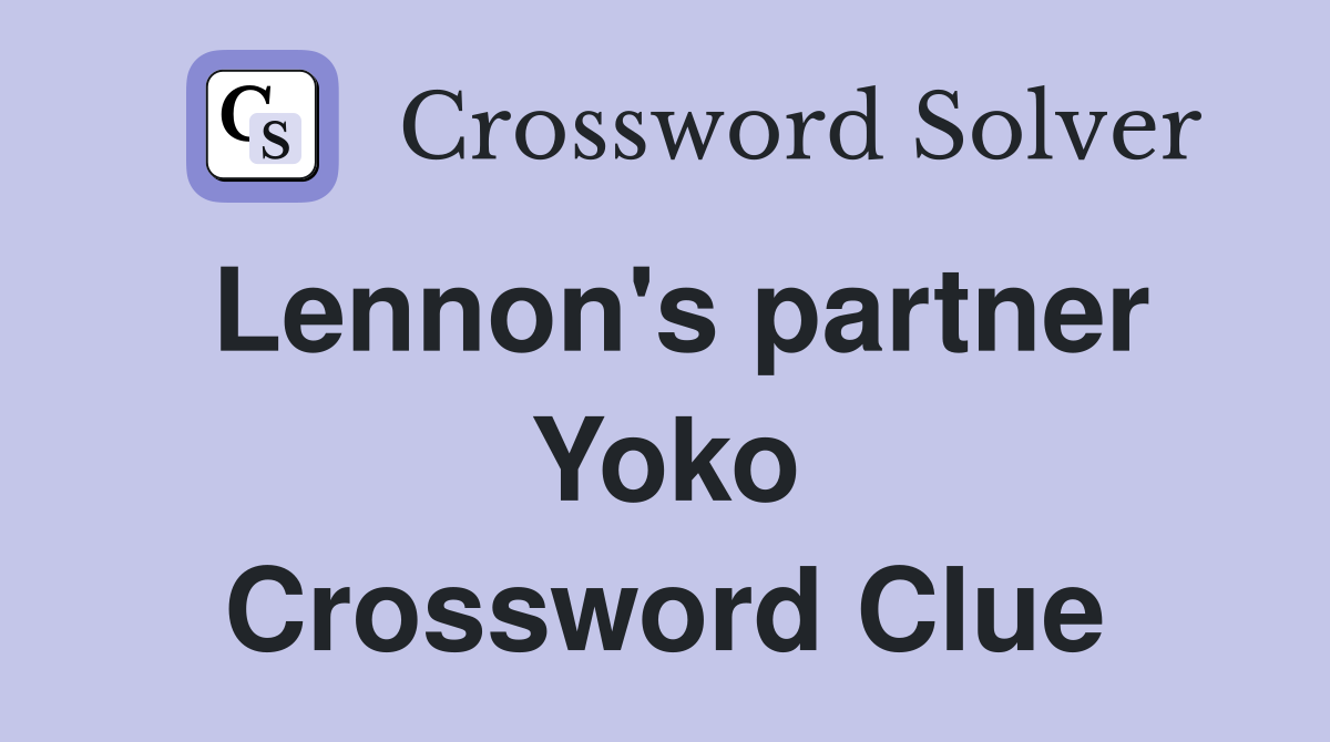 Lennon's partner Yoko Crossword Clue