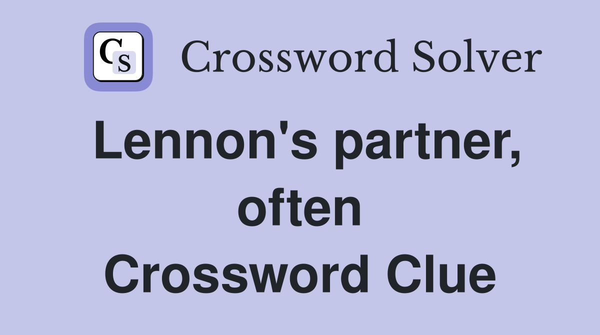 Lennon's partner, often Crossword Clue