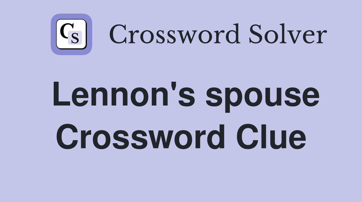 Lennon's spouse Crossword Clue