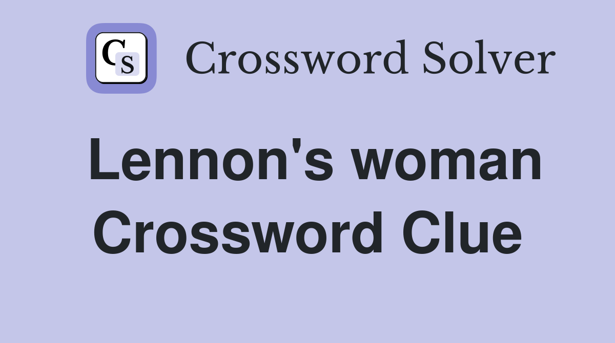 Lennon's woman Crossword Clue