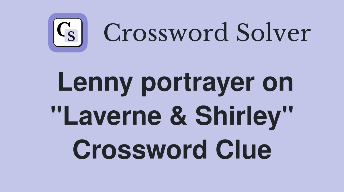 Lenny portrayer on "Laverne & Shirley" Crossword Clue