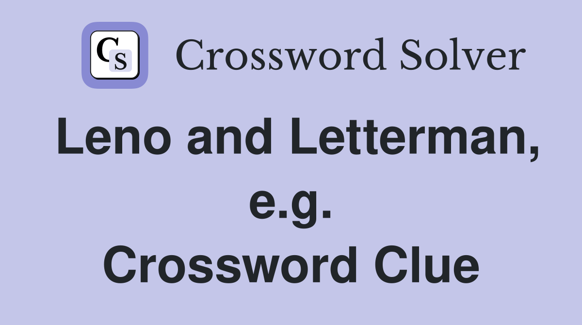 Leno and Letterman, e.g. Crossword Clue