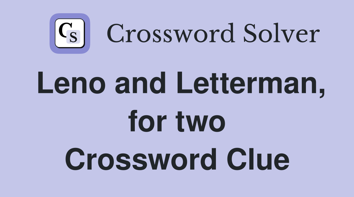 Leno and Letterman, for two Crossword Clue