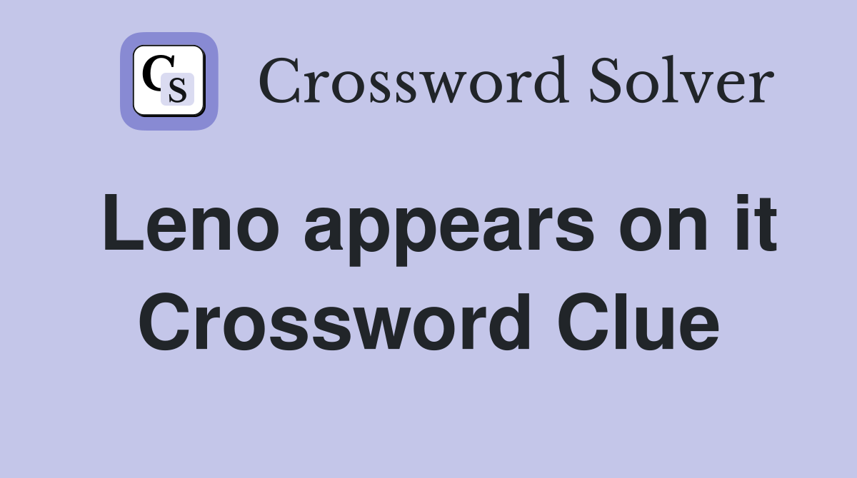 Leno appears on it Crossword Clue