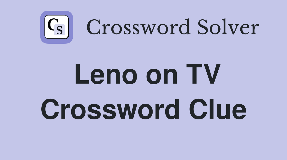Leno on TV Crossword Clue