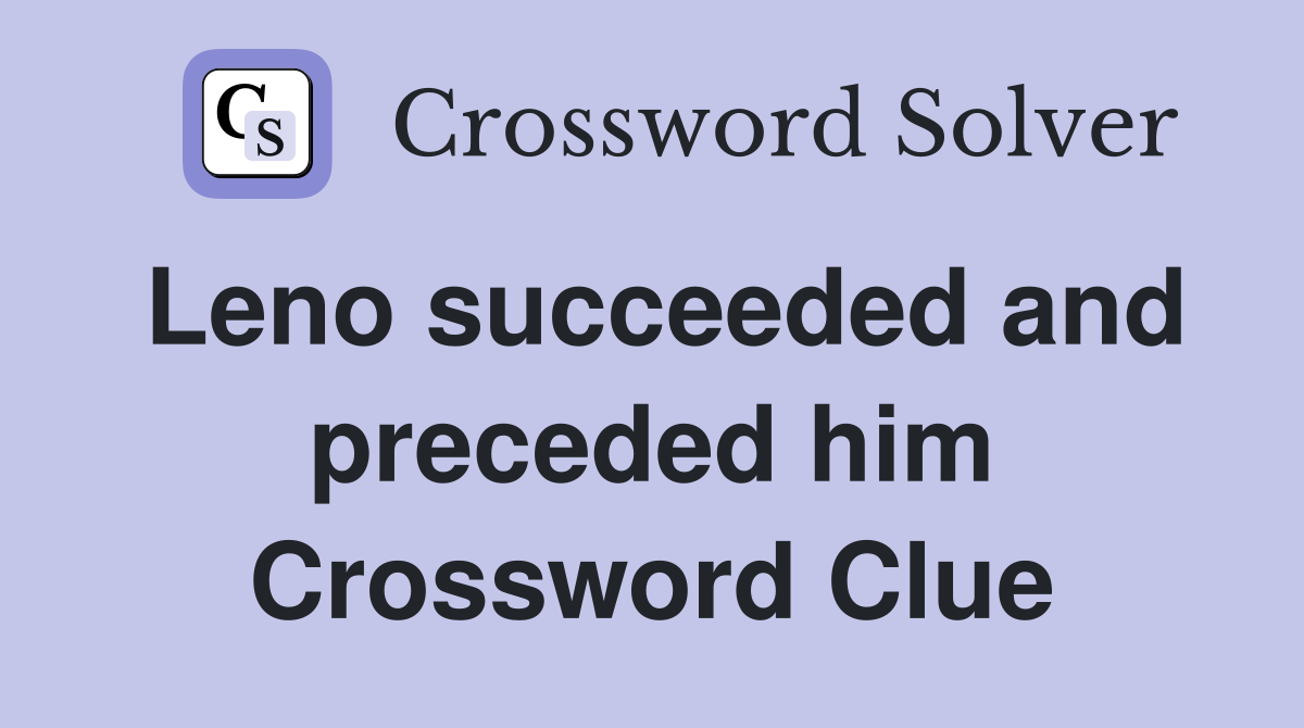 Leno succeeded and preceded him Crossword Clue