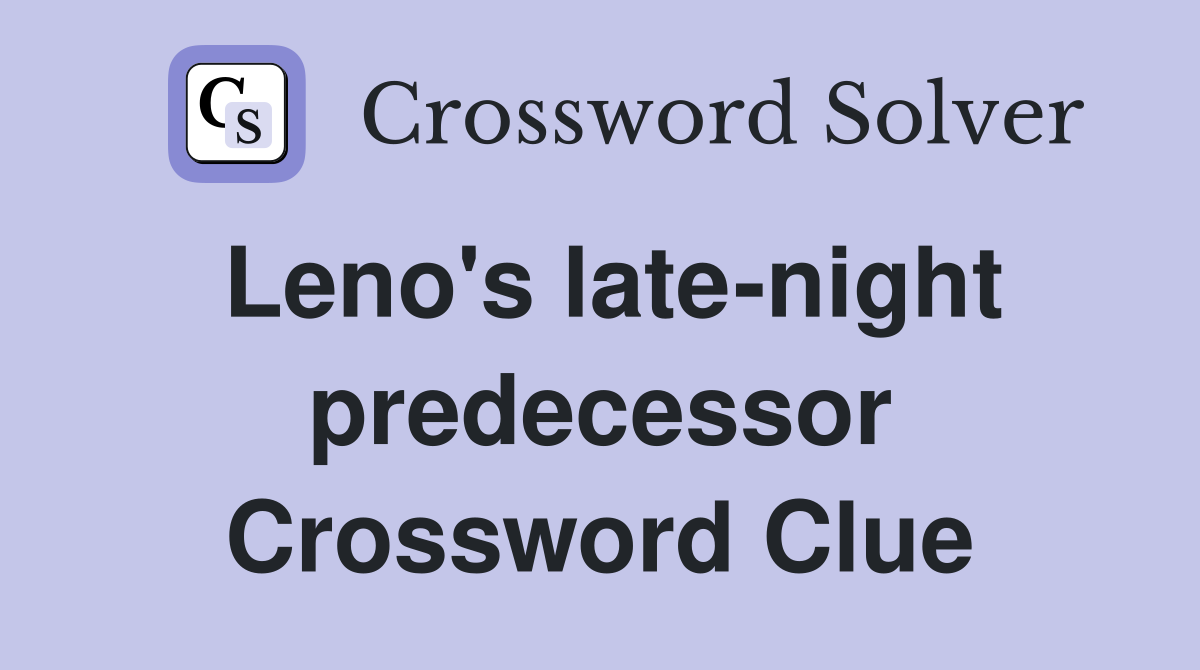 Leno's late-night predecessor Crossword Clue