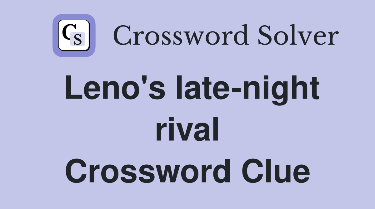 Leno's late-night rival Crossword Clue
